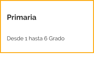 Primaria   Desde 1 hasta 6 Grado