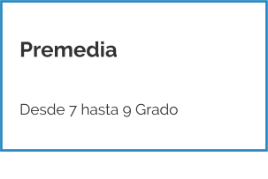 Premedia   Desde 7 hasta 9 Grado